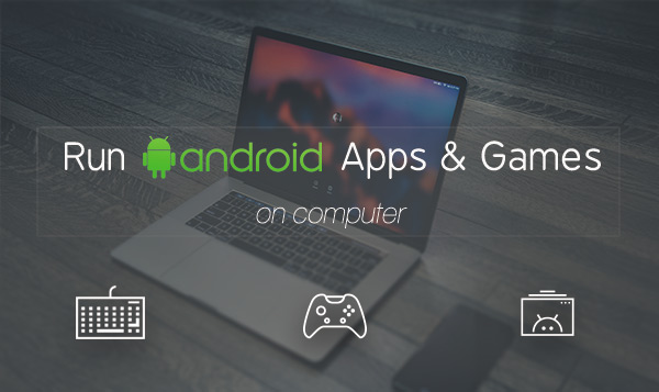 Android Apps & Games on Windows