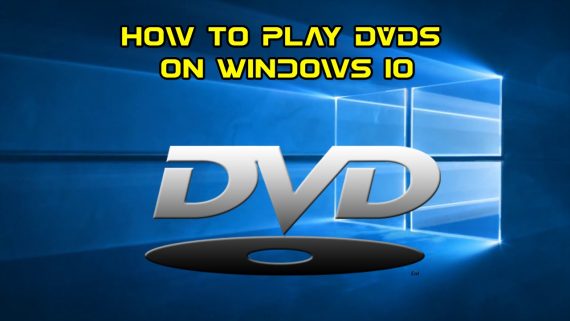 Play DVDs On Windows 10 With Third-Party Apps
