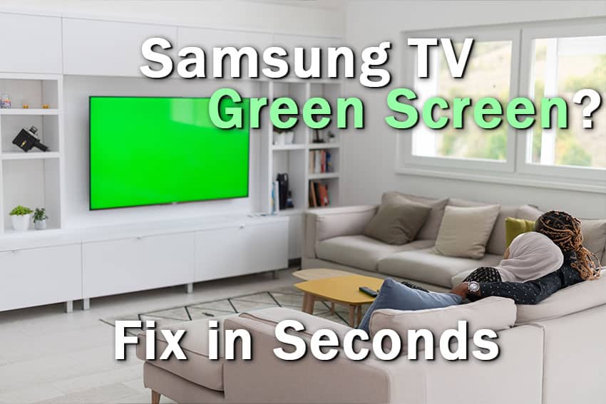 fix Samsung TV Green Tint
